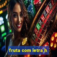 fruta com letra h